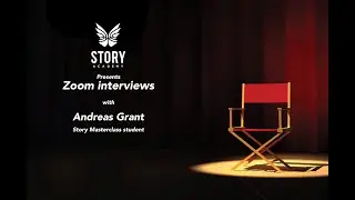 Zoom Interview with Andreas Grant (Story MasterClass)