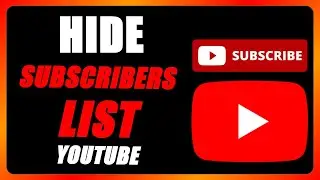 How to Hide your Subscribers List on YouTube