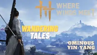 Ominous Yin-Yang - Wandering Tales (Kaifeng) - Where Winds Meet