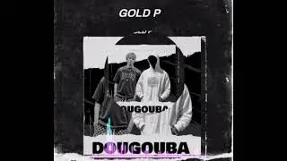 Gold P - DOUGOUBA GR&Icirc;N