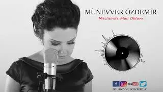 Münevver Özdemir / Meclisinde Mail Oldum