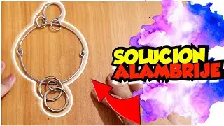 SOLUCIÓN ROMPECABEZAS DE ALAMBRE Y ARGOLLAS - Nayeli