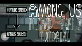 How to FLIP the SKELD MAP in AMONG US