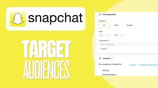 How to Use Snapchat Ads Manager to Target Specific Audiences