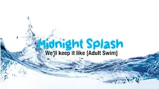 Midnight Splash