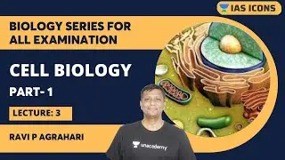 Cell Biology Part 1 | Biology Series L3 | Ravi P Agrahari | IAS Icons