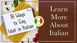 How to Say 'Idiot' in the Italian Language: 10 Different Ways!
