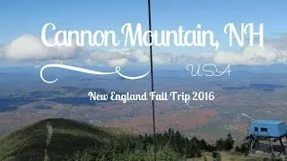 New England Fall 2016 | Cannon Mountain, New Hamsphire ♡ Travel with Steffi