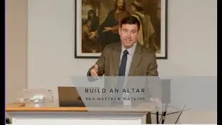 251016-Matt Watkins:Build an Altar