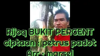 BUKIT PERGENT ciptaan : pertus padot arr : marsel @tupaipohon6013  #lagurijoq #musikdaerah #lagu