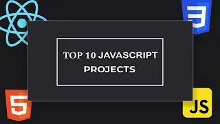 Top 10 JavaScript Projects | 10 Amazing Js Projects | Top 10 Js Projects For Beginners