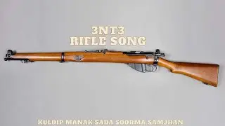 3NT3 Rifle Song - Kuldeep Manak -Sada Soorme Samjhan