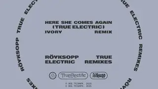 R&ouml;yksopp - 'Here She Comes Again' (ft. Jamie Irrepressible) [True Electric] (Ivory Remix)