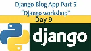 Day 9: Django Blog App part 3 || Blog Comments || Django framework workshop