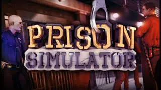 Prison Simulator -  Let's Play First Session #1