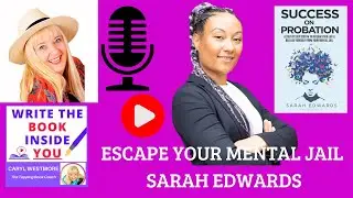 Escape Mental Jail: From Trauma to Triumph with Author Sarah Edwards