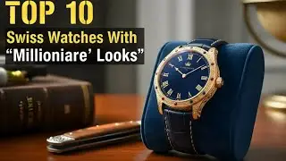 10 Swiss Watches With 