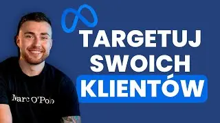 TARGETUJ Swoich Klient&oacute;w na Facebook - Poradnik Meta Ads 2024