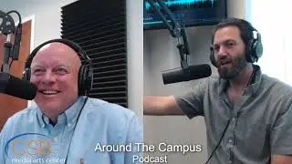 CSB Media Arts Center - Around The Campus Podcast - Featuring Dr. Kevin Reese