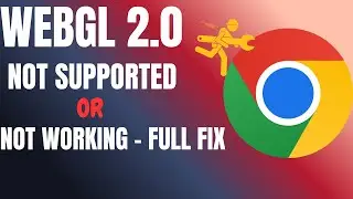 WebGL Not Working in Chrome or Not Supported PC – Full Fix Guide!