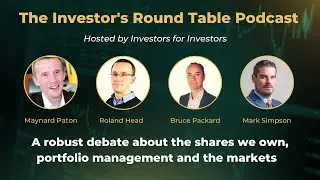 Investor&rsquo;s Round Table with Maynard Paton, Roland Head, Mark Simpson & Bruce Packard