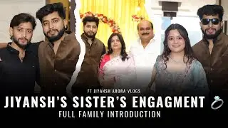 JIYANSH’s SISTERS ENGAGMENT 💍 || FULL FAMILY INTRODUCED || FT JIYANSH ARORA || BHARATPUR VLOGS