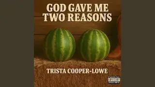 God Gave Me Two Reasons