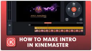 How to make INTRO in Kinemaster || Kinemaster Tutorial || Anu&rsquo;s Amazing Vlog
