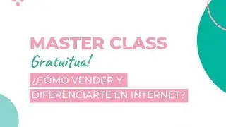 Master Class - Cómo vender y diferenciarte en internet