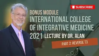 International College of Integrative Medicine 2021: Part 2 - Reverse T3