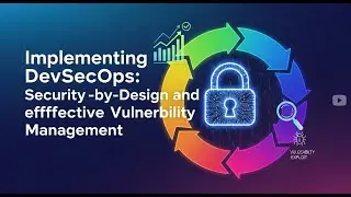 Implementing DevSecOps Security by Design and Effective Vulnerability Management