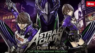 Astral Chain - Dark Hero [Duet Mix - Call & Response Version]
