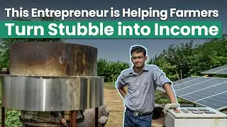 This Entrepreneur is Helping Farmers Turn Stubble into Income