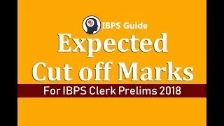 Expected IBPS Clerk Prelims Cut off 2018 Marks - Details Here