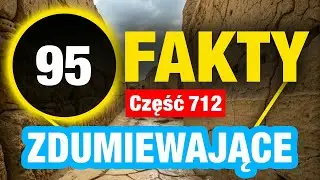 95 Imponujące fakty, o których nie wiedziałeś
