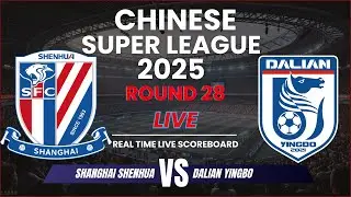 Shanghai Shenhua vs Dalian Yingbo Live Scores | Chinese Super League 2025 Round 28