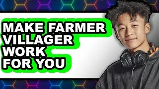 How to Make Farmer Villager Work for You 2025 - Easy Guide