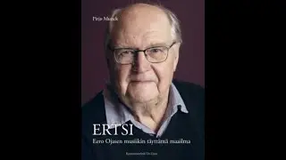 Pirjo Munck: Ertsi &ndash; Eero Ojasen musiikin t&auml;ytt&auml;m&auml; maailma (TA-tieto)