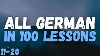 All German in 100 Lessons! &ndash; Lessons 11-20 | Essential German Words & Phrases