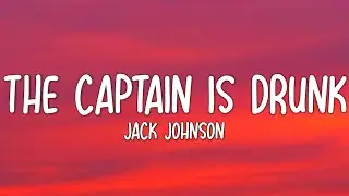 Jack Johnson - The Captain is Drunk (Lyrics)