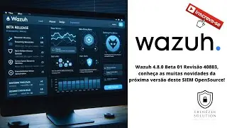 Wazuh 4.8.0 Beta 01 Rev. 40803, discover the many new features of the next version of this OpenSo...