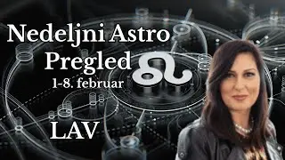 ♌ LAV NEDELJNI PREGLED | 1 - 8.  FEBRUAR | SUDBINSKI POMACI