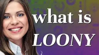 Loony | meaning of Loony