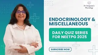 Daily Quiz Series for NEETPG 2025- Endocrinology & Environmental Physiology (Day 5)