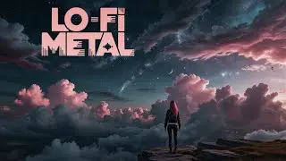 Lo-fi Metal mix - Heavy Lucidity - Ambient Melodic Metal