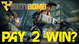 Dirty Bomb ~ Pay 2 Win?