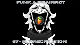 FNF : FUNK A BRAINROT - 67 FLP RECREATION