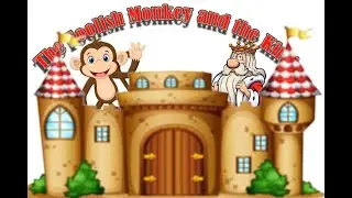 The Foolish Monkey and the King