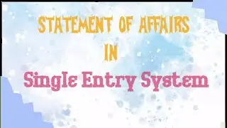 Statement of Affairs || Accounts from Incomplete Records || Single Entry System