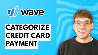How to Categorize Credit Card Payment in Wave Accounting [2026 Full Guide]